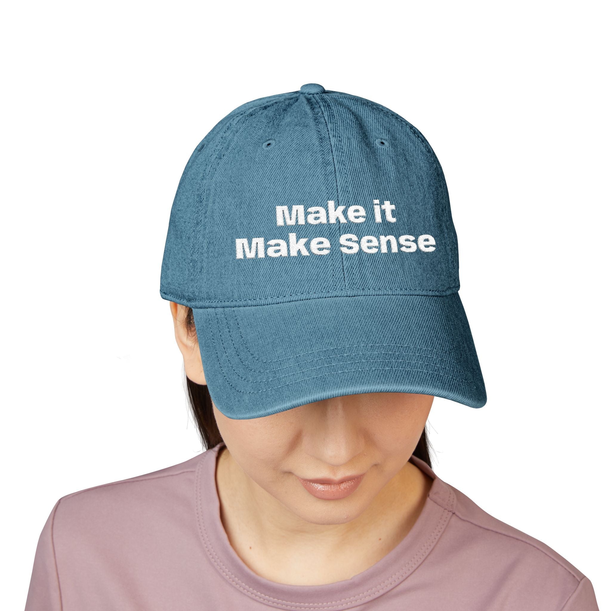 Make It Make Sense Embroidered Denim Hat - Eden's Custom Apparel & Graphics