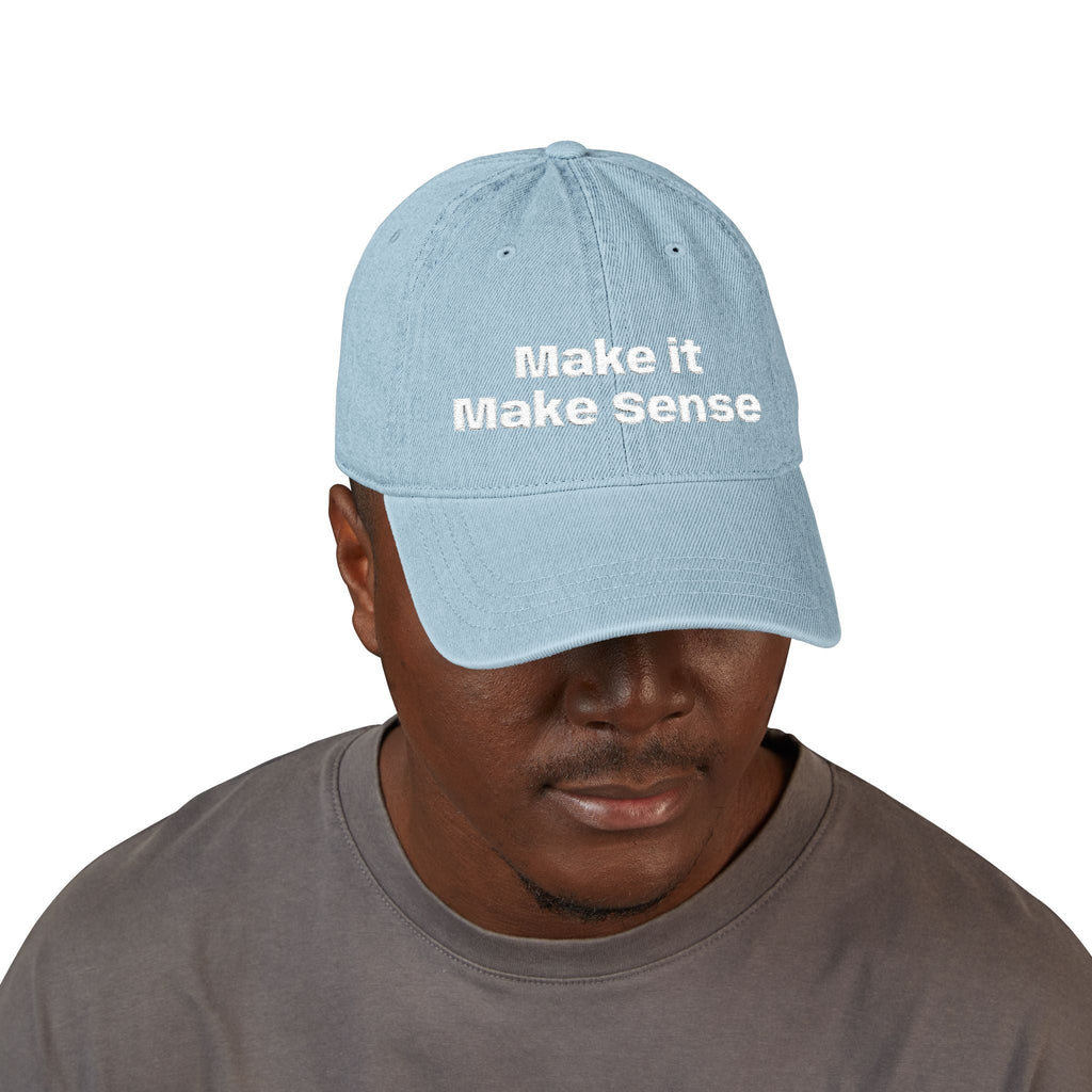 Make It Make Sense Embroidered Denim Hat - Eden's Custom Apparel & Graphics