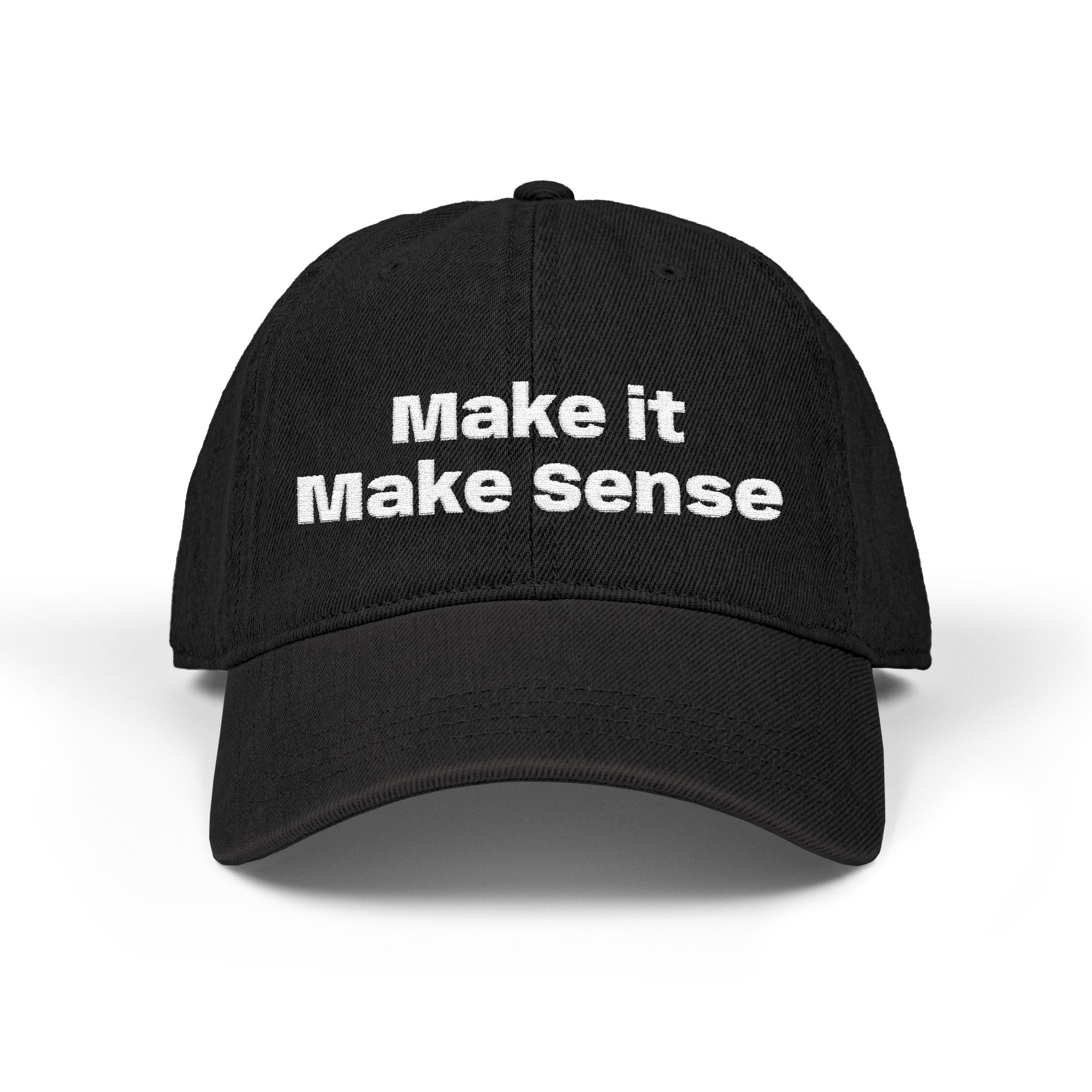 Make It Make Sense Embroidered Denim Hat - Eden's Custom Apparel & Graphics