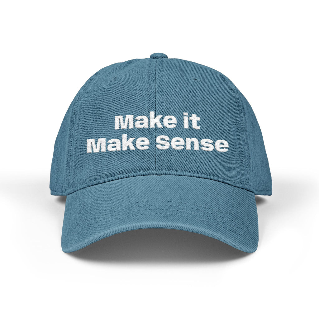 Make It Make Sense Embroidered Denim Hat - Eden's Custom Apparel & Graphics