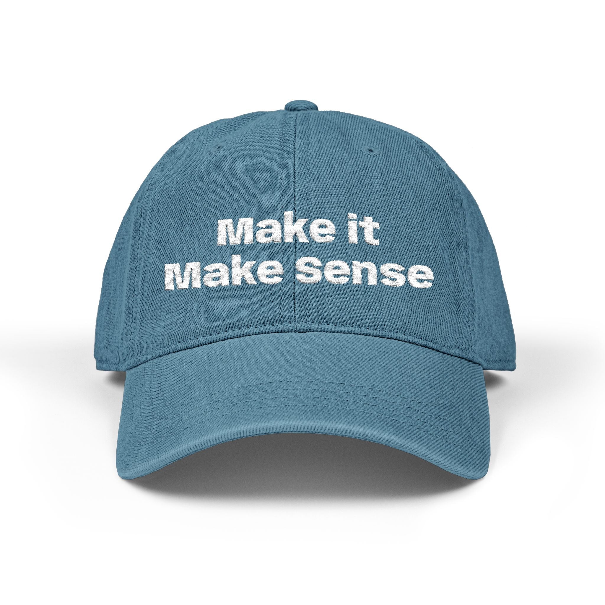 Make It Make Sense Embroidered Denim Hat - Eden's Custom Apparel & Graphics