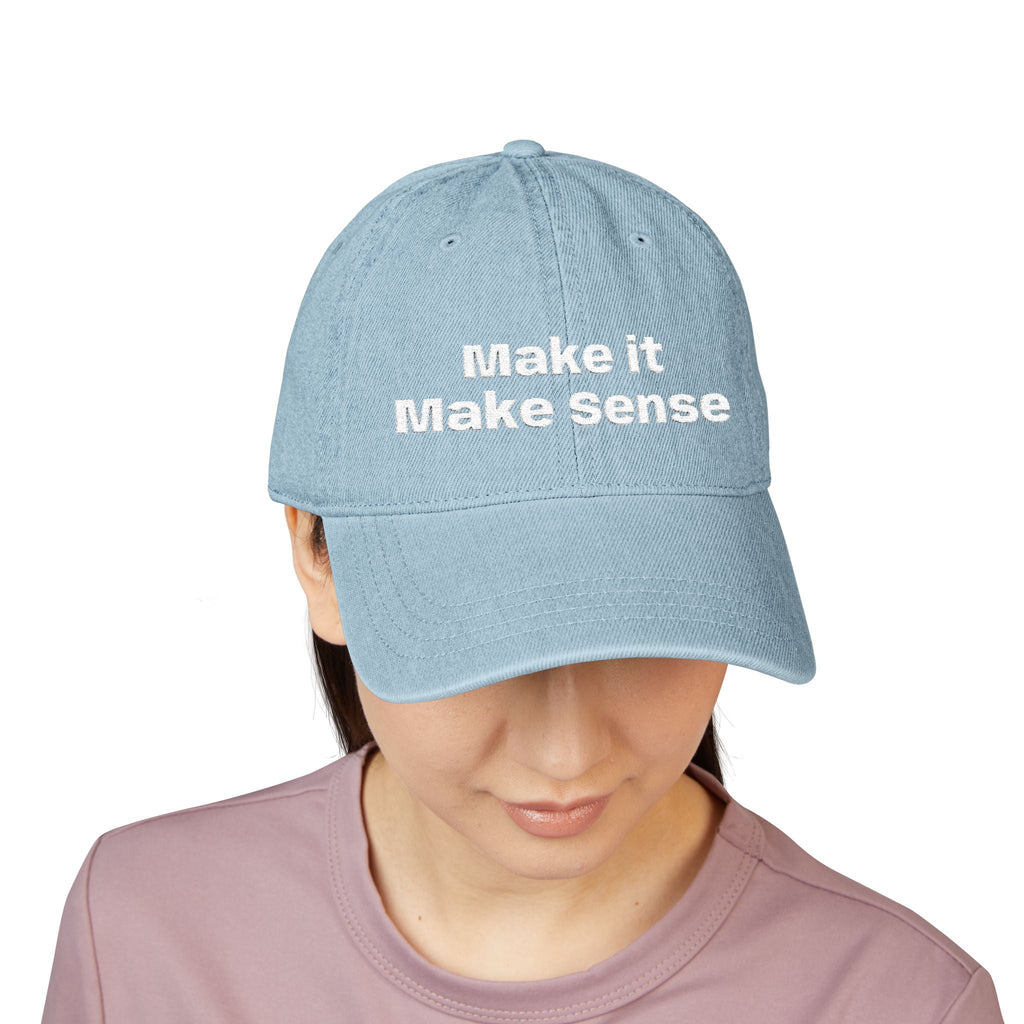 Make It Make Sense Embroidered Denim Hat - Eden's Custom Apparel & Graphics