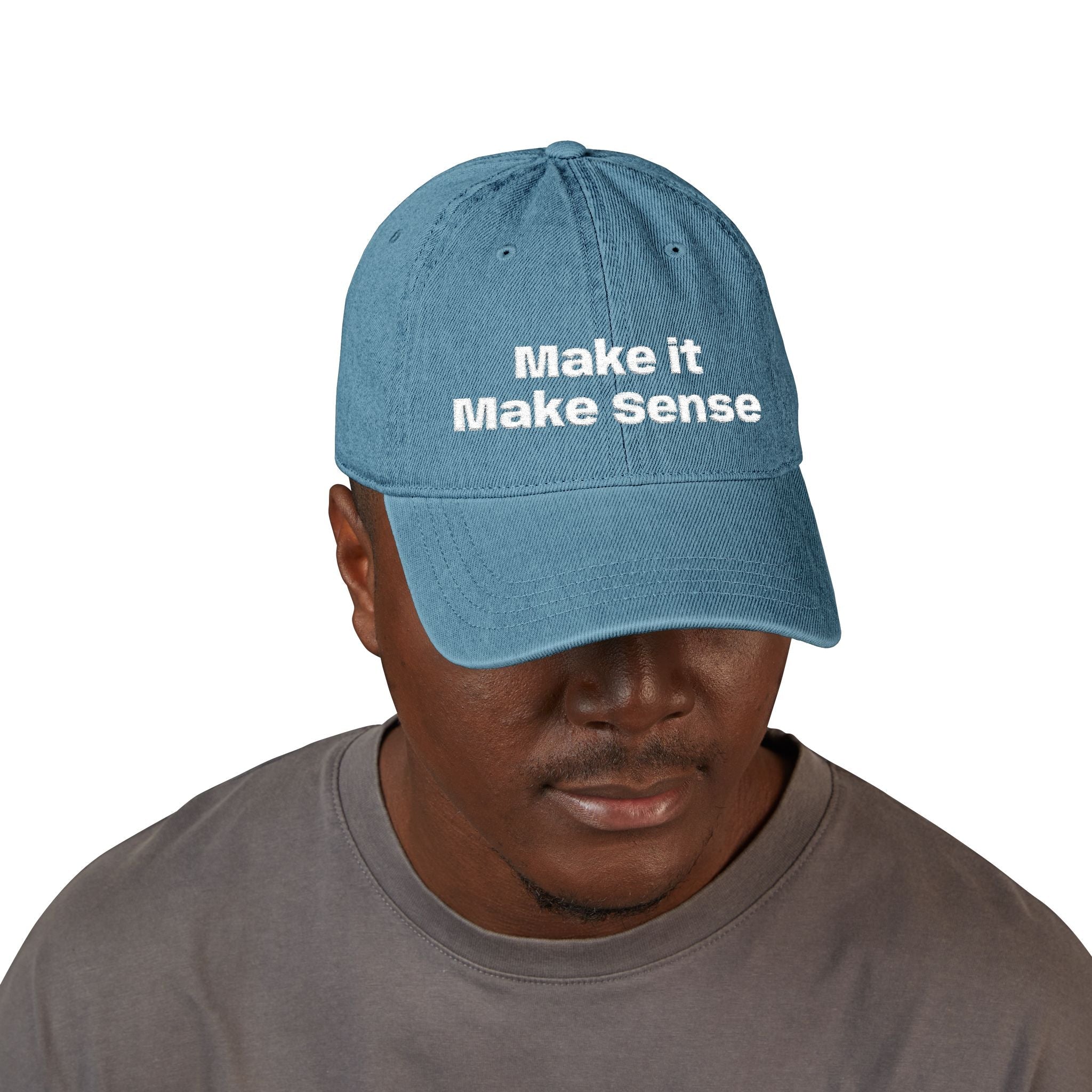 Make It Make Sense Embroidered Denim Hat - Eden's Custom Apparel & Graphics
