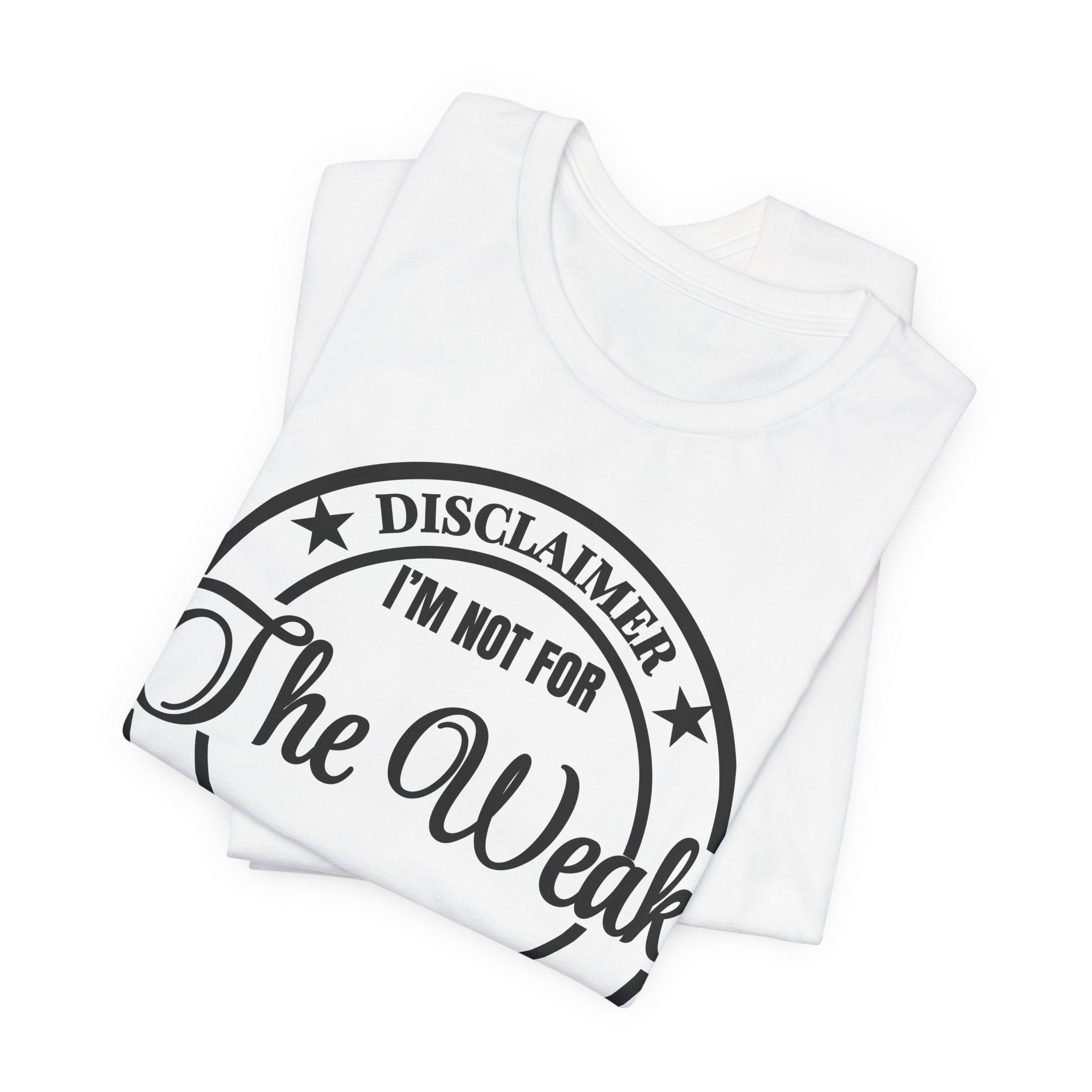 T-Shirt — "Disclaimer: I’m Not For The Weak" Bold Graphic Tee - Eden's Custom Apparel & Graphics