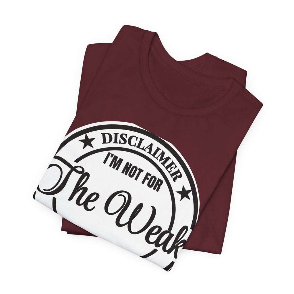 T-Shirt — "Disclaimer: I’m Not For The Weak" Bold Graphic Tee - Eden's Custom Apparel & Graphics