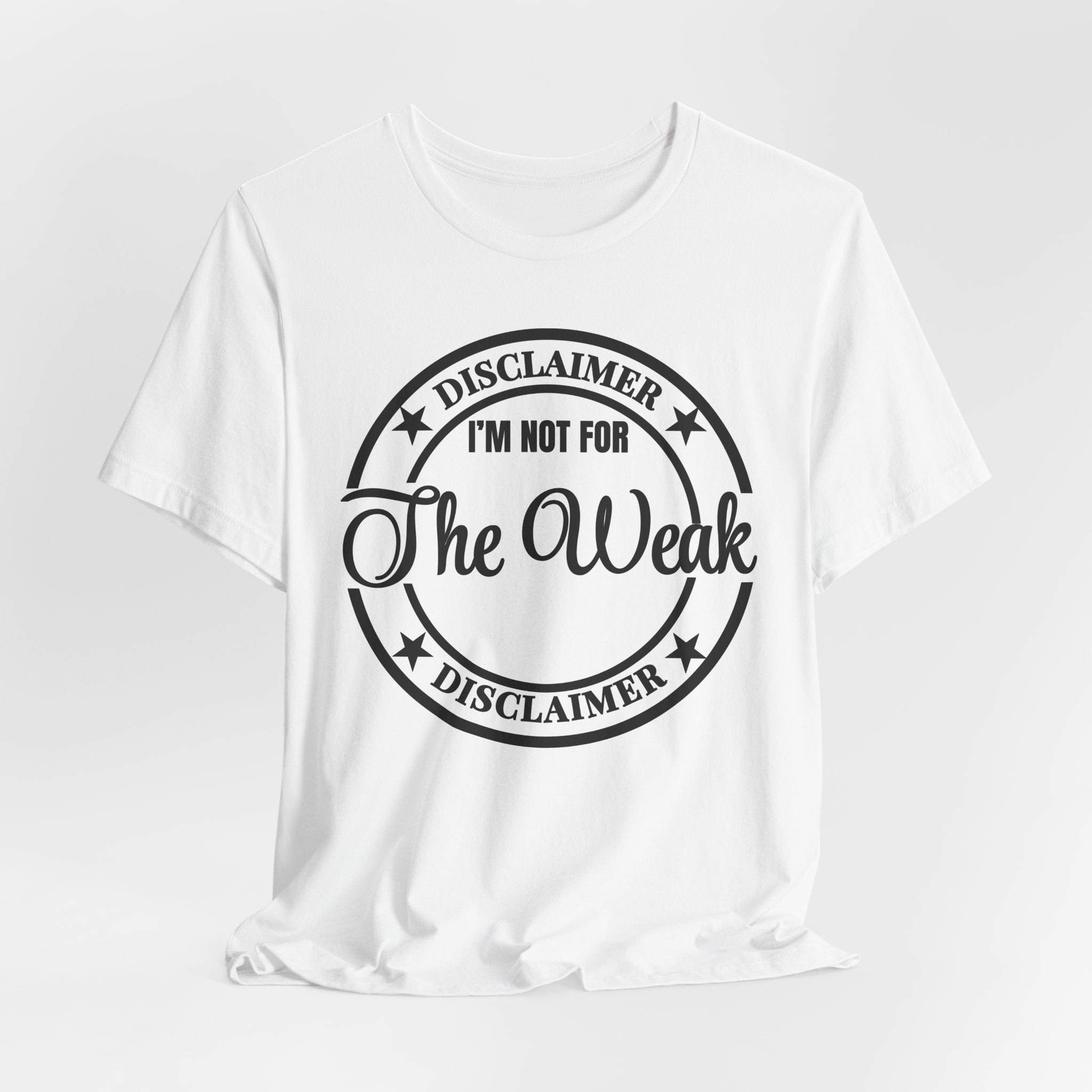 T-Shirt — "Disclaimer: I’m Not For The Weak" Bold Graphic Tee - Eden's Custom Apparel & Graphics