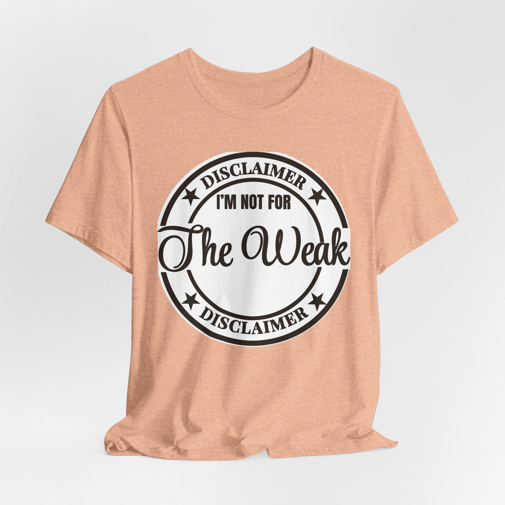T-Shirt — "Disclaimer: I’m Not For The Weak" Bold Graphic Tee - Eden's Custom Apparel & Graphics
