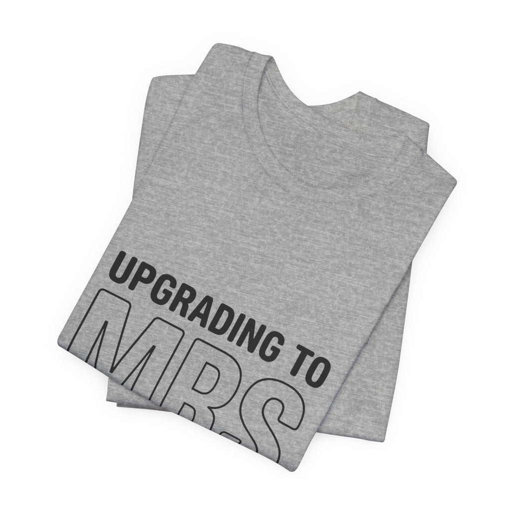 Upgrading to MRS T-Shirt | Bride Era Slogan Tee, Engaged Shirt - Eden's Custom Apparel & Graphics